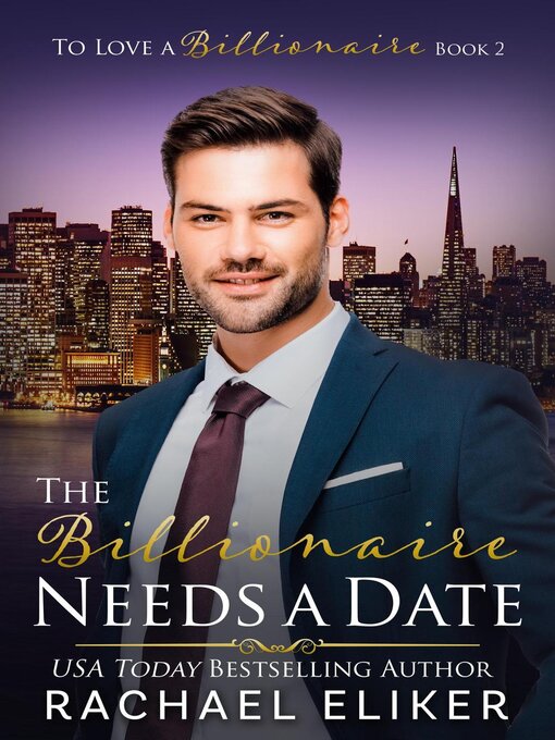 Title details for The Billionaire Needs a Date by Rachael Eliker - Available
